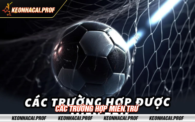 Cac truong hop mien tru Các trường hợp miễn trừ
