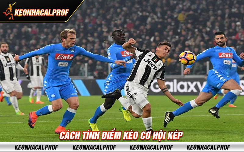 Cach tinh diem keo co hoi kep Cách tính điểm kèo cơ hội kép