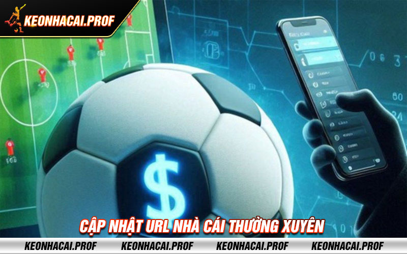 Cap nhat url nha cai thuong Cập nhật url nhà cái thường xuyên