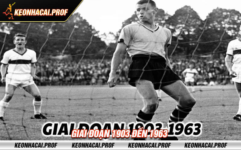 Giai doan 1903 den 1963 Giai đoạn 1903 đến 1963