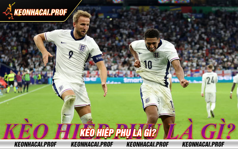 Keo hiep phu la gi Kèo hiệp phụ là gì?