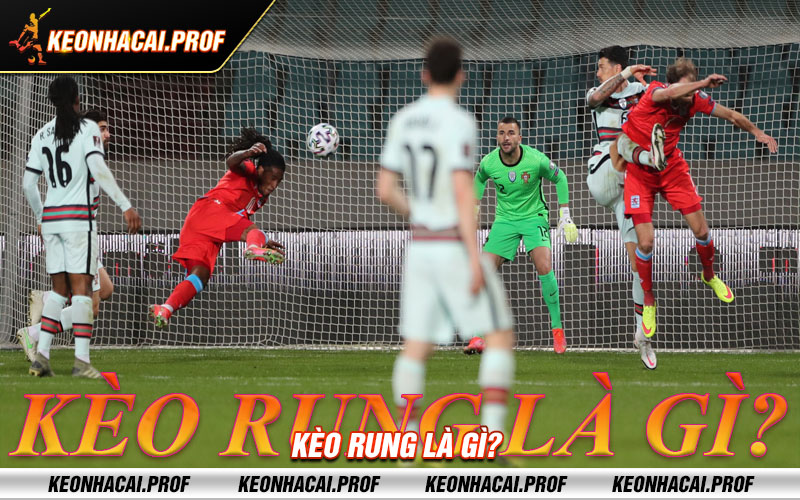 Keo rung la gi Kèo rung là gì?