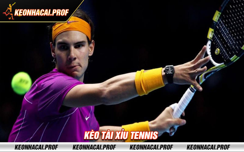 Keo tai xiu Tennis Kèo tài xỉu Tennis