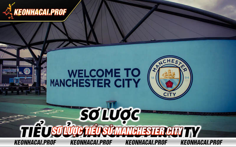 So luoc tieu su Manchester City Sơ lược tiểu sử Manchester City