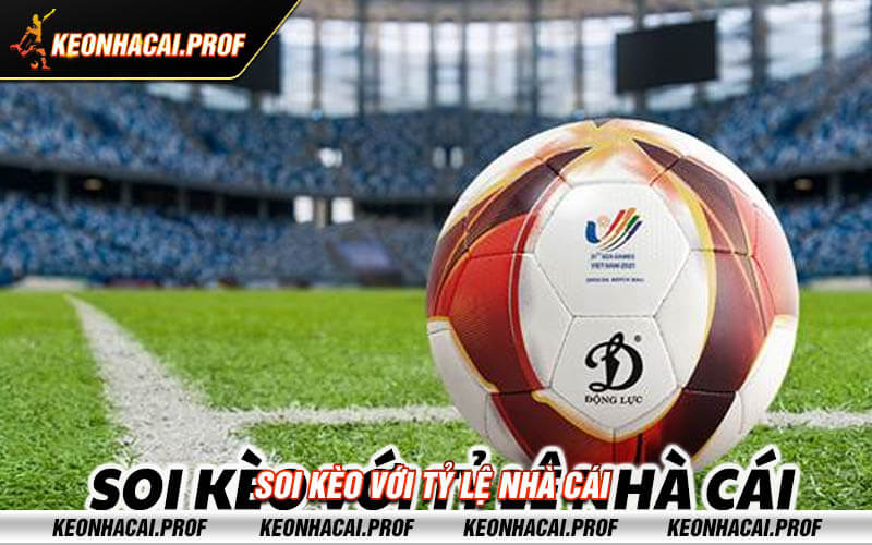 Soi keo voi ty le nha cai Soi kèo với tỷ lệ nhà cái