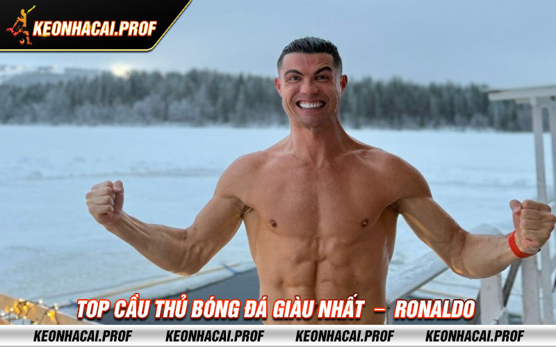 Top cau thu bong da giau nhat Ronaldo Top cầu thủ bóng đá giàu nhất - Ronaldo